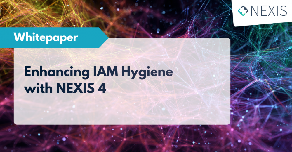 Enhancing IAM Hygiene with NEXIS 4