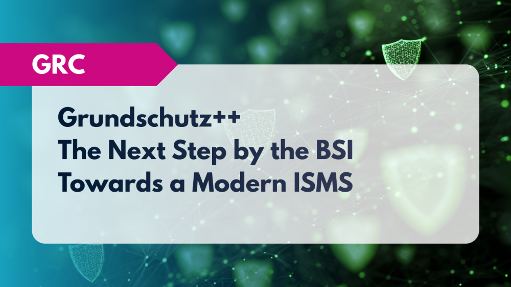 Grundschutz++ The Next Step by the BSI Towards a Modern ISMS