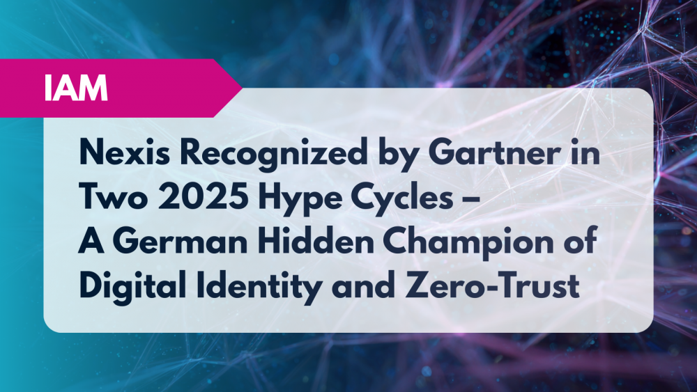 Nexis Recognized by Gartner in Two 2025 Hype Cycles – A German Hidden Champion of Digital Identity and Zero-Trust